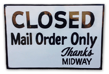 Old sign that says Brick and Mortar Closed, Mail order only