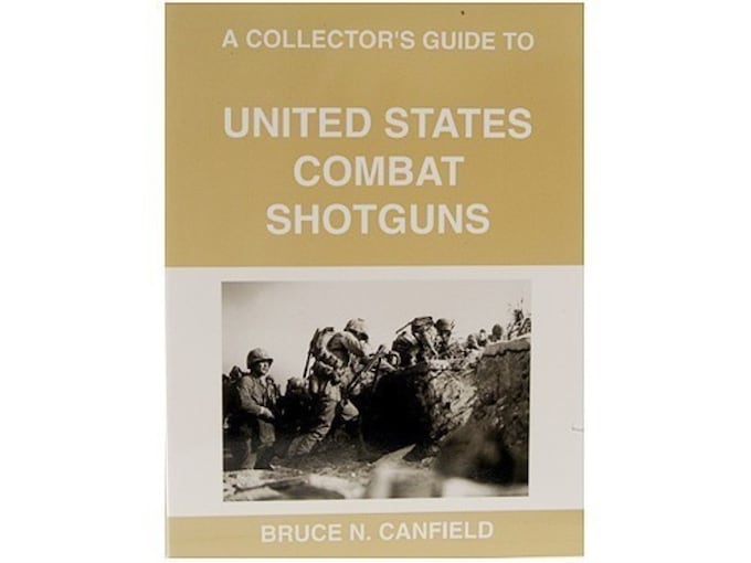 A Collector's Guide to United States Combat Shotguns Book by Bruce