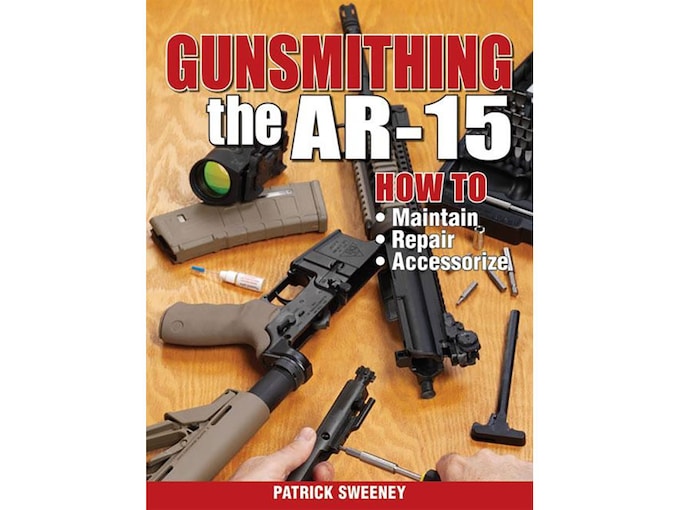 Gunsmithing - The AR-15 Edition 1 Book by Patrick Sweeney