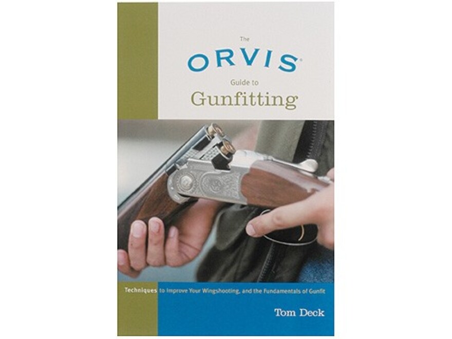 The Orvis Guide to Gunfitting How to Adjust your Shotgun to Your