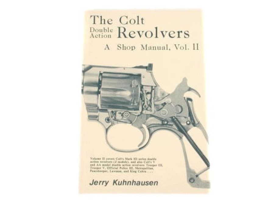 The Colt Double Action Revolvers: A Shop Manual Volume 2 by Jerry