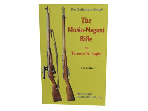The Mosin-Nagant Rifle, 6th Edition by Terence W. Lapin