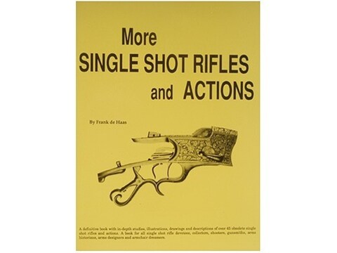More Single Shot Rifles Actions Book By Frank de Haas
