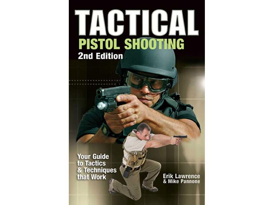 Tactical Pistol Shooting Edition 2 Book by Erik Lawrence