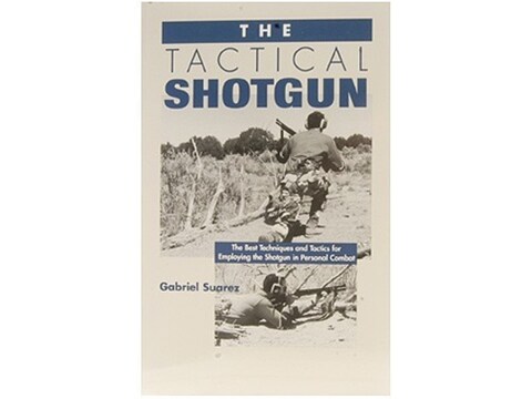 The Tactical Shotgun Book by Gabriel Suarez