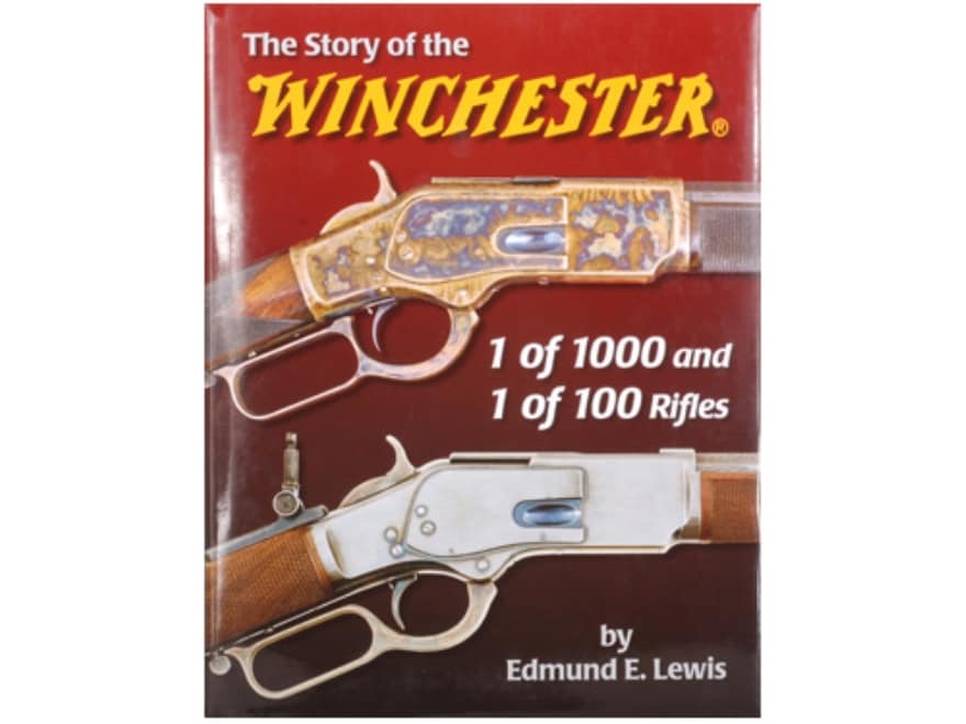 The Story of the Winchester 1 of 1000 1 of 100 Rifles Book By Edmund