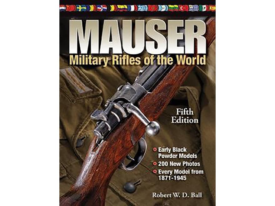 Mauser Military Rifles of the World　2nd Mauser Military Rifles of the World by Ball, Robert (hardcover