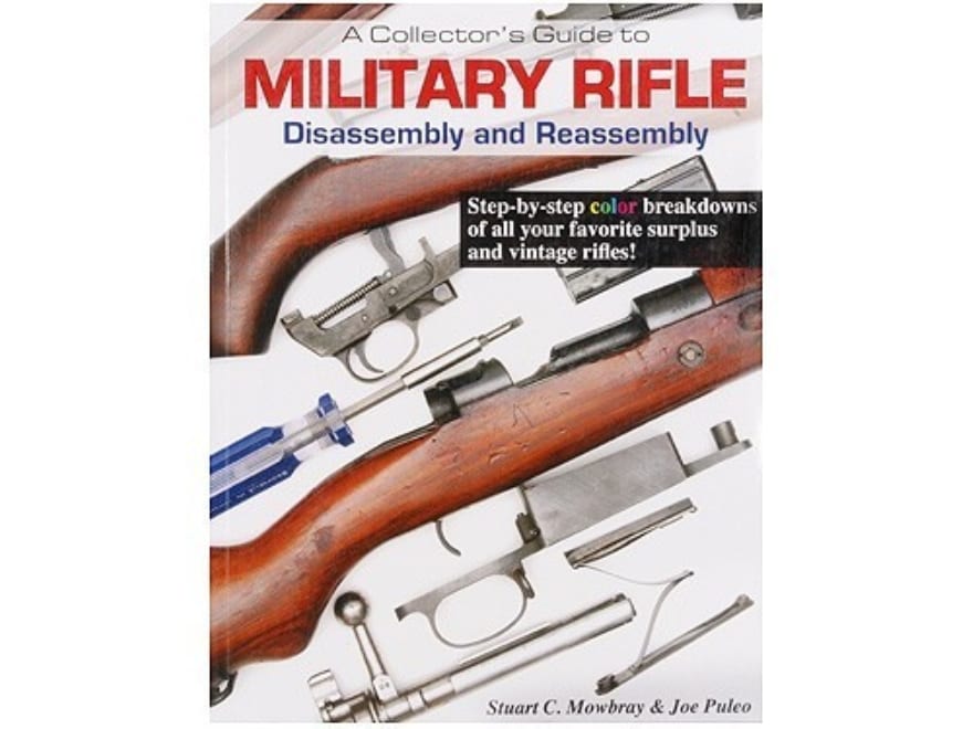 Collectors Guide to Military Rifle Assembly Disassembly Book by