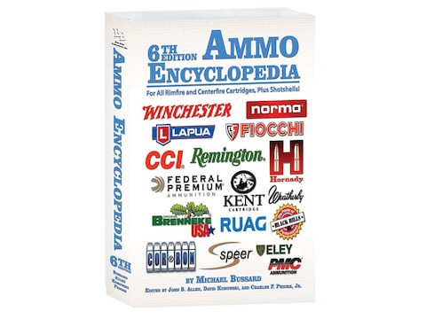 The Ammo Encyclopedia, 6th Edition by Michael Bussard