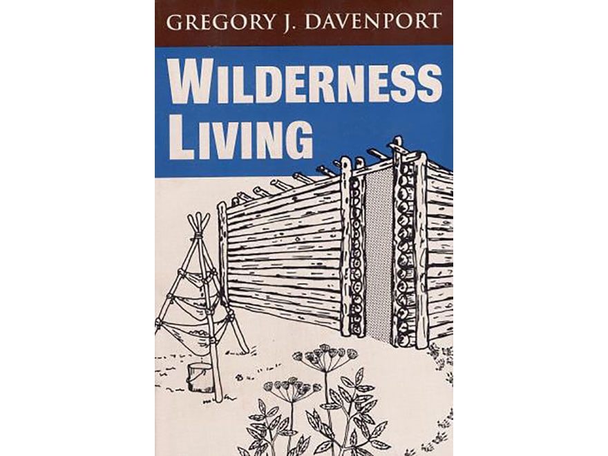 Wilderness Living by Gregory J. Davenport