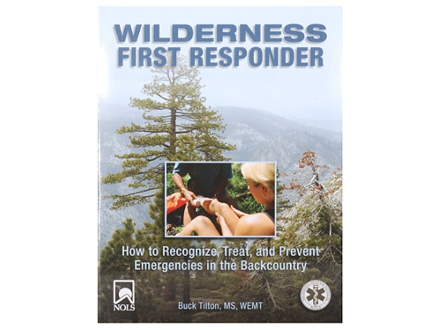 Wilderness First Responder How to Recognize, Treat, Prevent
